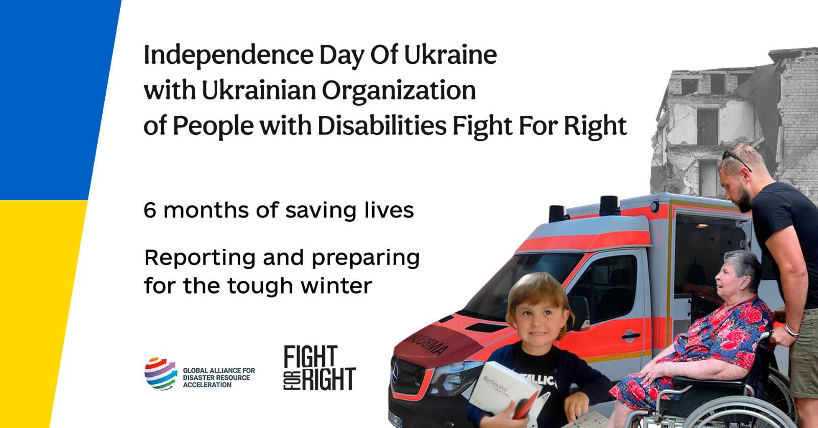 Graphic with text: Independence Day of Ukraine with Ukrainian Organization of People with Disabilities Fight For Right. 6 months of saving lives, reporting and preparing for the tough winter. Images of people with disabilities evacuating.