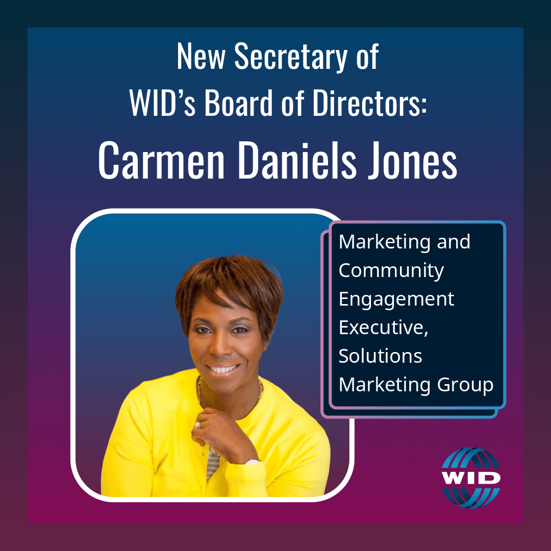 New Secretary of WID's Board of Directors, Carmen Daniels Jones: Marketing and Community Engagement Executive, Solutions Marketing Group